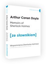 The Memoirs of Sherlock Holmes / Wspomnienia Sherlocka Holmesa z podręcznym słownikiem angielsko-polskim. Poziom B1/B2 (dodruk 2