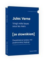 Vingt mille lieues sous les mers - Dwadzieścia tysięcy mil podmorskiej żeglugi z podręcznym słownikiem francusko-polskim