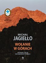 Wołanie w górach. Wypadki i akcje ratunkowe w tatrach (dodruk 2022)