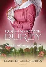 Kochankowie Burzy Tom 3 Sekrety różanego ogrodu Elżbieta Gizela Erban