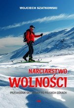 Narciarstwo wolności. Przewodnik skiturowy po polskich górach
