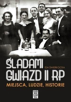 Śladami gwiazd II RP. Miejsca, ludzie, historie