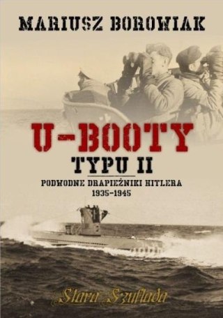 U-Booty typu II. Podwodne drapieżniki Hitlera 1935