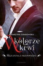 W kolorze krwi Tom 1 Mężczyzna z przepowiedni Katarzyna Grabowska