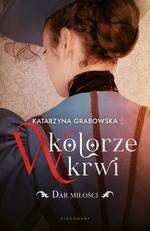 W kolorze krwi Tom 2 Dar miłości Katarzyna Grabowska