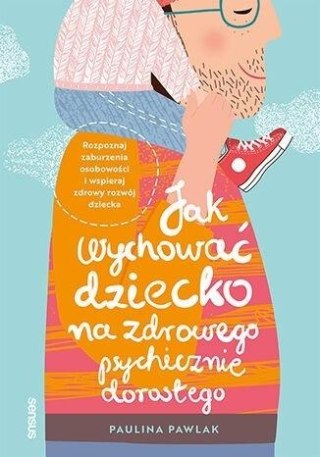 Jak wychować dziecko na zdrowego psychicznie...