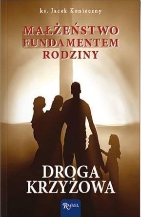 Małżeństwo fundamentem rodziny. Droga krzyżowa