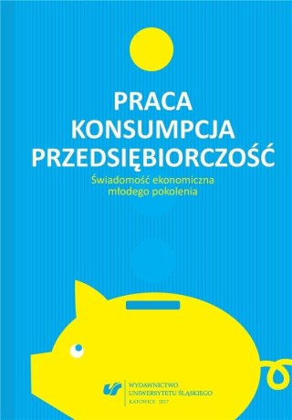 Praca - konsumpcja - przedsiębiorczość