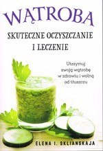 Wątroba. Skuteczne oczyszczanie i leczenie (dodruk 2023)