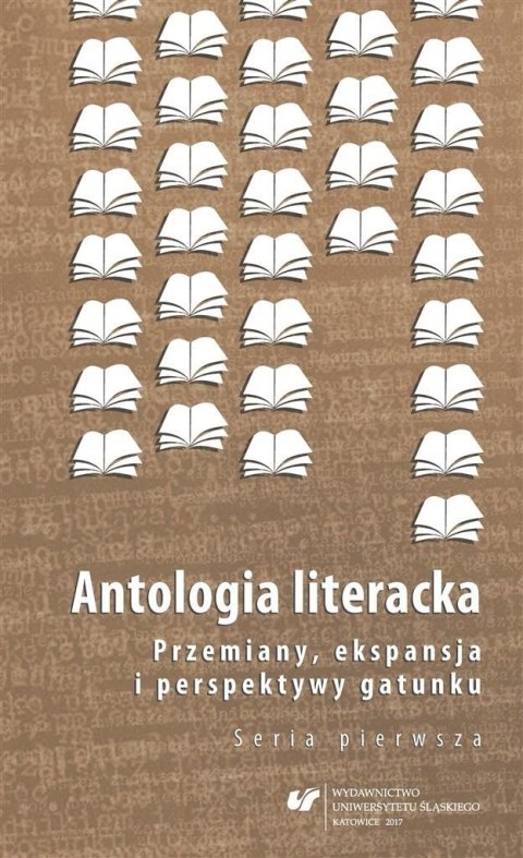 Antologia literacka. Seria pierwsza. Przemiany..