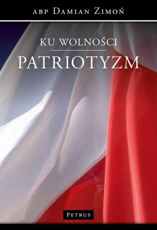 Ku wolności. Patriotyzm