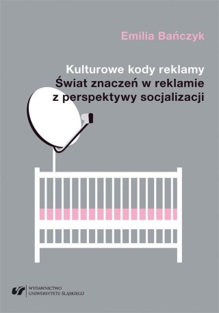 Kulturowe kody reklamy. Świat znaczeń w reklamie..