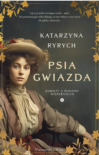 Psia Gwiazda. Kobiety z Rodziny Wierzbickich KATARZYNA RYRYCH