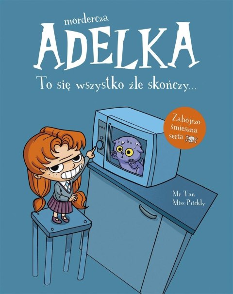 Mordercza Adelka. To się wszystko źle skończy