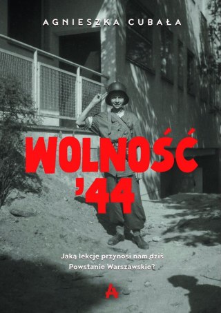 Wolność '44. Jaką lekcję przynosi nam dziś Powstanie Warszawskie?