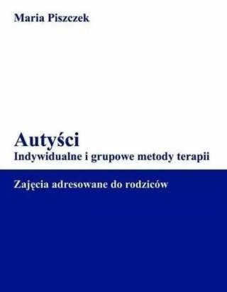 Autyści. Indywidualne i grupowe metody terapii