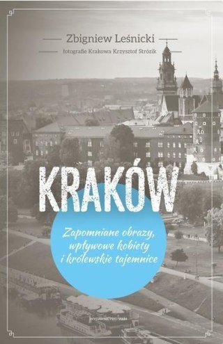 Kraków. Zapomniane obrazy, wpływowe kobiety...