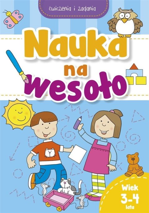 Nauka na wesoło. Ćwiczenia i zadania. Wiek 3-4 lat Nauka na wesoło. Ćwiczenia i zadania. Wiek 3-4 lat