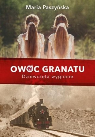 Owoc granatu. Dziewczęta wygnane MARIA PASZYŃSKA