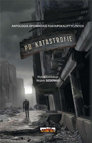 Po katastrofie T.1 Antologia postapokaliptyczna