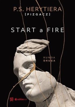 Start a Fire. Runda druga Okładka książki Start a Fire. Runda druga Katarzyna Barlińska P.S. Herytiera