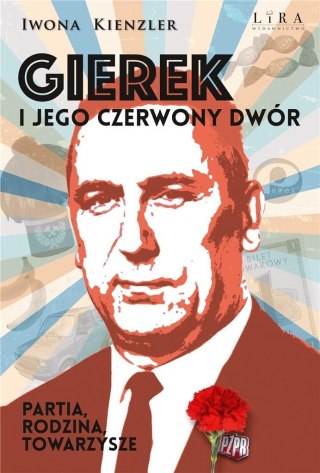 Gierek i jego czerwony dwór. Partia, rodzina Iwona Kienzler