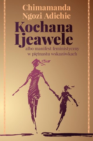 Kochana ijeawele albo manifest feministyczny w piętnastu wskazówkach