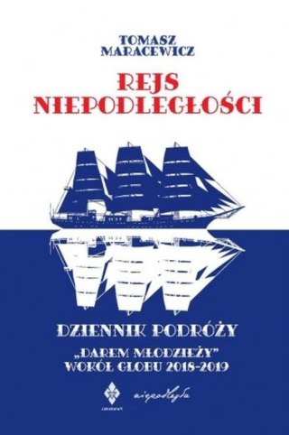 Rejs niepodległości. Dziennik podróży "Darem Młodzieży" wokół globu 2018-2019