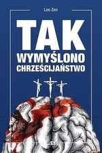 Tak wymyślono chrześcijaństwo (dodruk 2022)