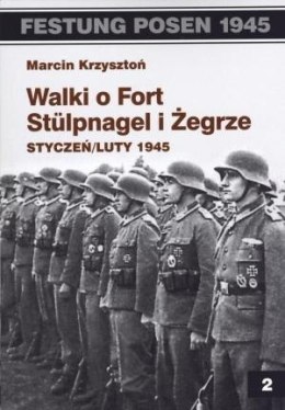 Festung Posen 1945. Walki o Fort Stulpnagel..