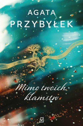 Mimo twoich kłamstw AGATA PRZYBYŁEK