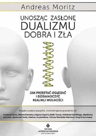 Unosząc zasłonę dualizmu - dobra i zła