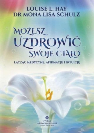 Możesz uzdrowić swoje ciało