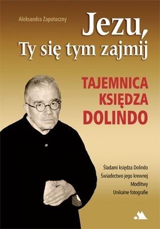 Jezu, Ty się tym zajmij. Tajemnica księdza Dolindo