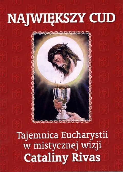 Największy cud. Tajemnica Eucharystii... Największy cud. Tajemnica Eucharystii...