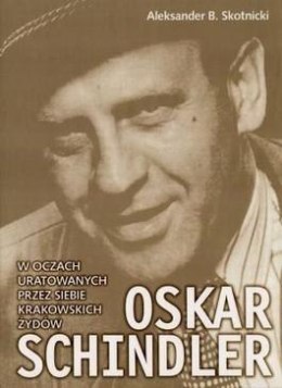 Oskar Schindler w oczach uratowanych...