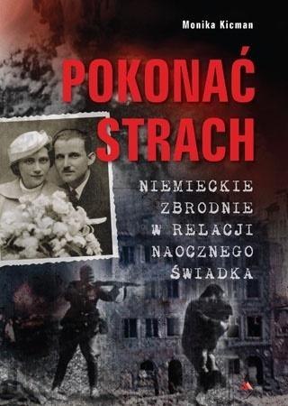 Pokonać strach. Niemieckie zbrodnie w relacji...