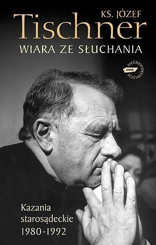 Wiara ze słuchania.Kazania starosądeckie 1980-1992