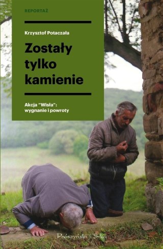 Zostały tylko kamienie. Akcja "Wisła"