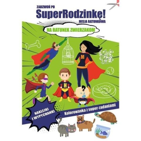 Zadzwoń po SuperRodzinkę! Na ratunek zwierzakom