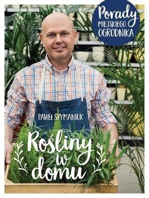 Rośliny w domu. Porady Miejskiego Ogrodnika Rośliny w domu. Porady Miejskiego Ogrodnika