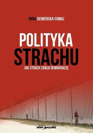 Polityka strachu. Jak strach zabija demokrację