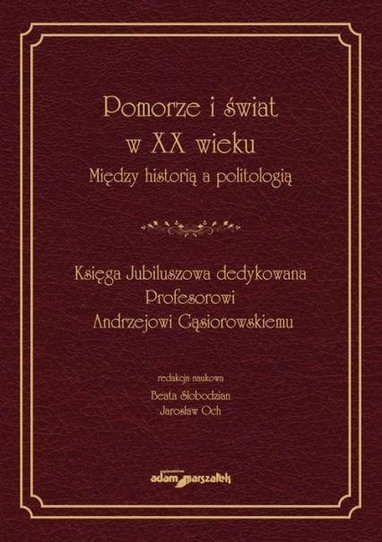 Pomorze i świat w XX wieku Między historią..