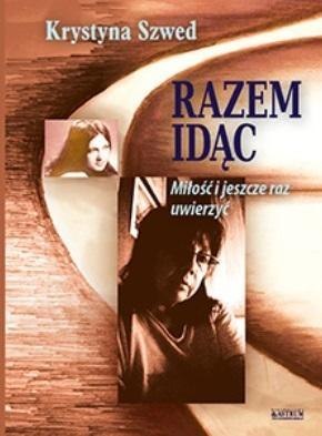 Razem idąc. Miłość i jeszcze raz uwierzyć