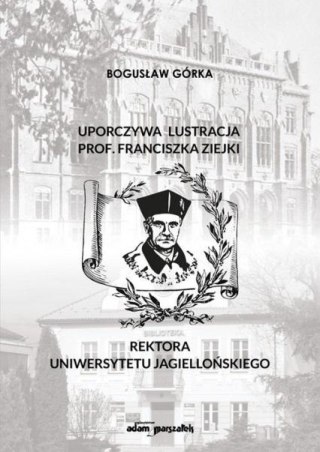 Uporczywa lustracja prof. Franciszka Ziejki..