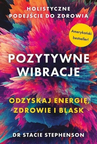 Pozytywne wibracje. Holistyczne podejście do...