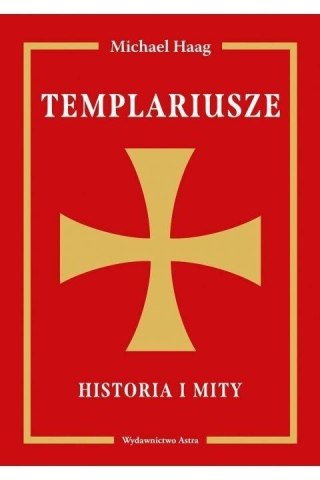 Templariusze. Historia i mity