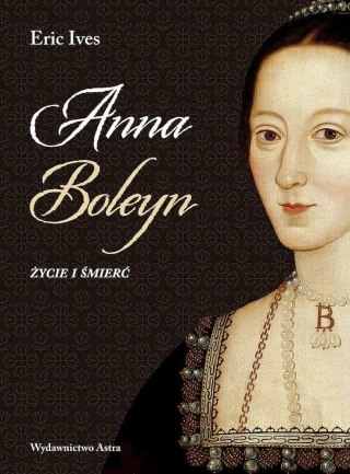 Anna Boleyn. Życie i śmierć w.2