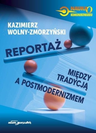 Reportaż. Między tradycją a postmodernizmem