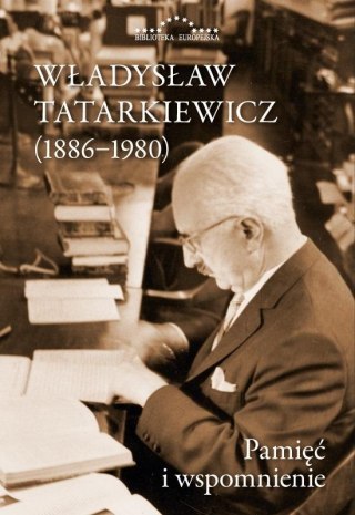 Władysław Tatarkiewicz 1886-1980. Pamięć..